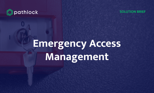 Emergency Access Management – Pathlock Solution Brief